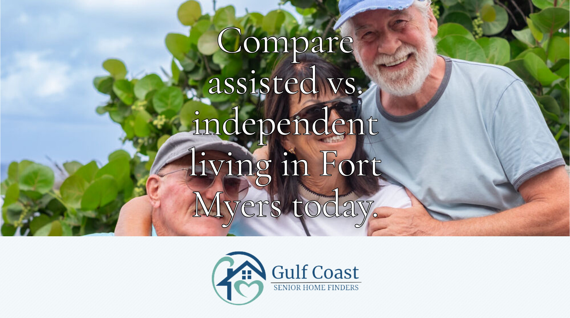 Assisted vs. Independent Living: Fort Myers Decision Guide