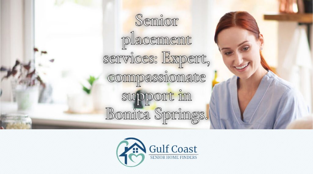 Compassionate Senior Placement in Beautiful Bonita Springs
